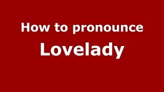How to pronounce Lovelady