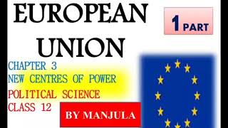 New centres of power , European Union , chapter -3, Class 12,Part -1 , Political science