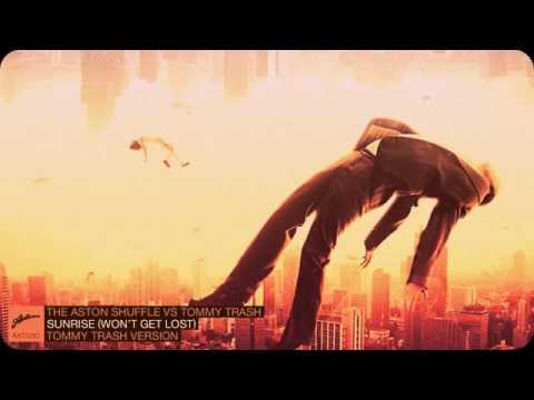 The Aston Shuffle Vs Tommy Trash - Sunrise (Wont Get Lost) [Tommy Trash Version]