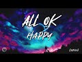 All Ok - Happy (Lyrics)