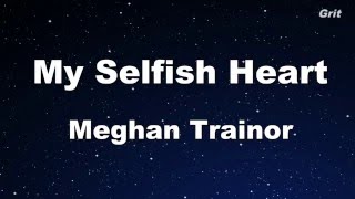 My Selfish Heart - Meghan Trainor Karaoke 【With Guide Melody】 Instrumental