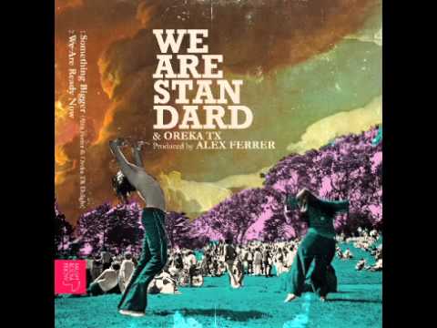 WE ARE STANDARD & OREKA TX -- SOMETHING BIGGER  (EP) 2013