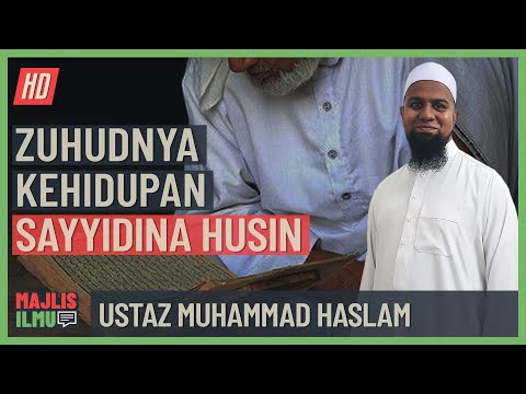 Ustaz Muhammad Haslam - Zuhudnya Kehidupan Sayyidina Husin