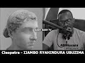 Cleopatra (E) - IJAMBO RYAHINDURA UBUZIMA EP783