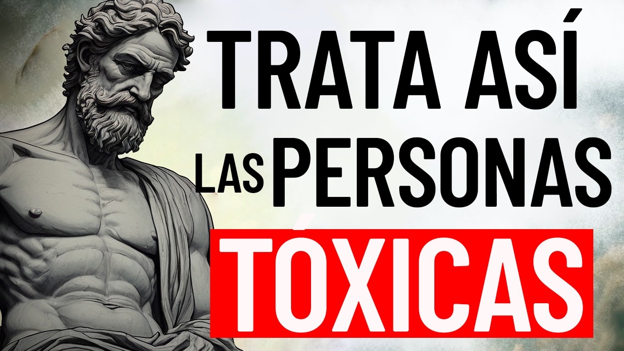 12 Maneras INTELIGENTES de Manejar a Personas TÓXICAS | Estoicismo