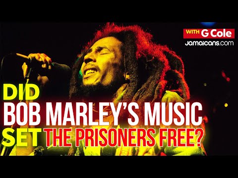 Did Bob Marley’s Music Set The Prisoners Free