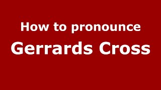 How to pronounce Gerrards Cross