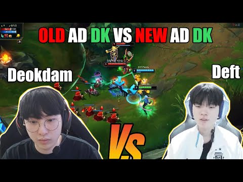 Deft VS Deokdam ( OLD AD DK VS NEW AD DK )