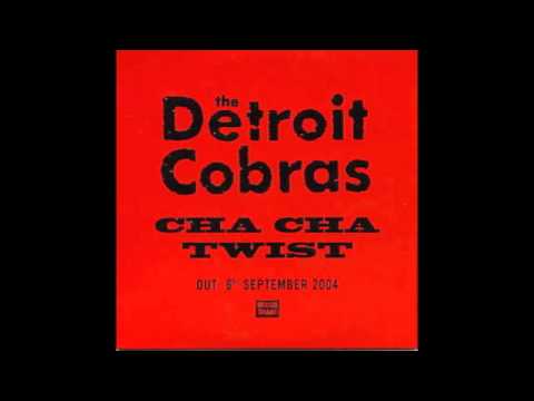 The Detroit Cobras - Cha Cha twist