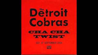 The Detroit Cobras - Cha Cha twist