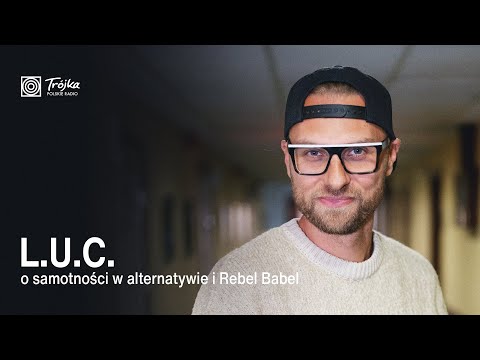 L.U.C. o samotności w alternatywie, porzuceniu rapu i narodzinach Rebel Babel