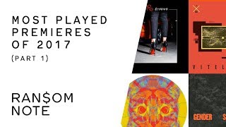 Ransom Note: most played premieres of 2017 (Part 1)