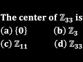 mcq 10 centre of cyclic group theory abstract algebra modern algebra