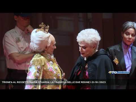 TRIONFA AL ROSSETTI 'MARIA STUARDA' LA TRAGEDIA DELLE DUE REGINE | 21/01/2023