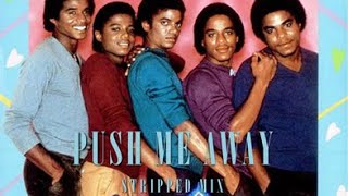 The Jacksons - Push Me Away (Stripped Version)