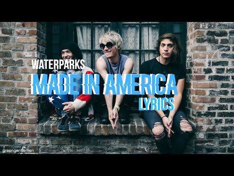 download lagu mp3 mp4 Made In America Waterparks Lyrics, download lagu Made In America Waterparks Lyrics gratis, unduh video klip Made In America Waterparks Lyrics