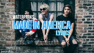 waterparks - made in america lyrics