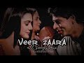 Veer Zaara All Songs Mix Slowed Reverb Heart Touching Old Bollywood Love Songs Emotional Mix