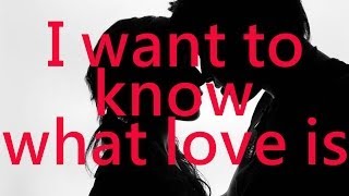 I Want To Know What Love Is - Foreigner (lyrics)