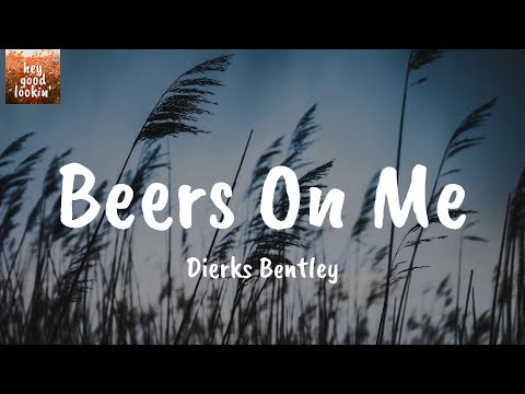 Beers On Me - Dierks Bentley (Lyrics)