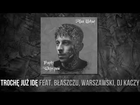 Alias Blekaut feat. Błaszczu, Warszawski, DJ Kaczy - Trochę Już Idę