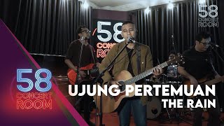 Download lagu Ujung Pertemuan - THE RAIN (Live at 58 Concert Room) mp3