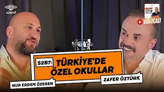 S2B7: Türkiye'de Özel Okullar - Konuk "Zafer Öztürk"