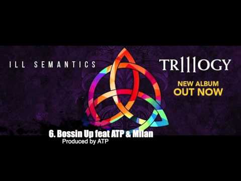 Ill Semantics - Bossin' Up (feat. ATP & Milan)