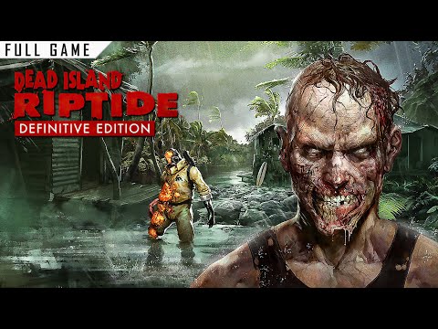Dead Island: Riptide Definitive Edition | PC | Full Game #1 of 2 [4K 60ᶠᵖˢ]