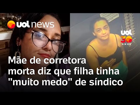 Corretora morta em Goiás: mãe de Daiane Alves diz que filha tinha 'muito medo' do síndico do prédio
