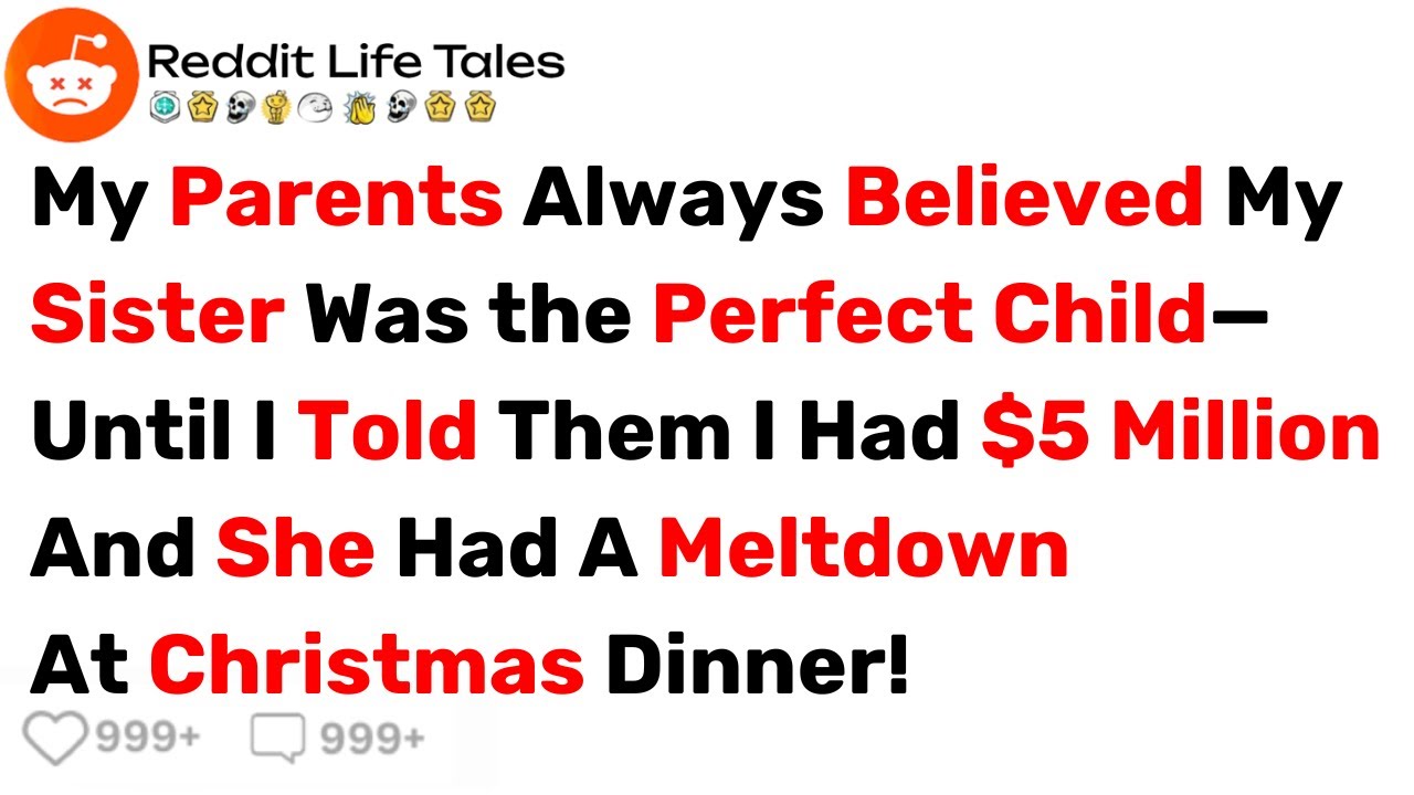 My Parents Always Believed My Sister Was the Perfect Child—Until I... - Best Reddit Stories