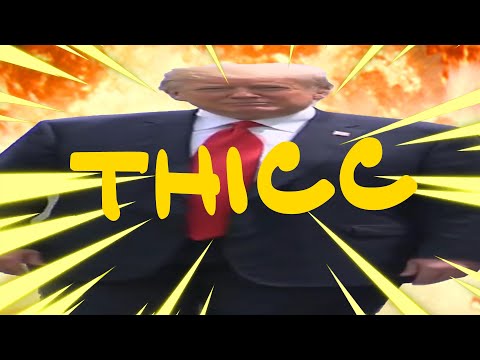Thicc Trump Is The Thiccest Of Them All