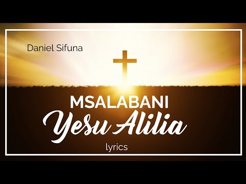 MSALABANI YESU ALILIA BY DANIEL SIFUNA. NYIMBO ZA ZAMA. Best Swahili praise & worship songs.