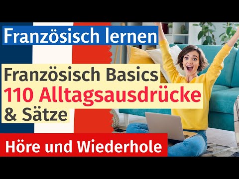 Französisch Lernen: 110 Wichtige Alltagsausdrücke und Sätze für Einfache Gespräche