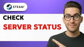 How to Check Steam Server Status [2026 Full Guide]