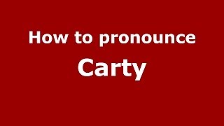 How to pronounce Carty