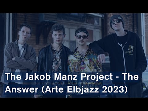 The Jakob Manz Project - The Answer (Arte Elbjazz 2023 Live)