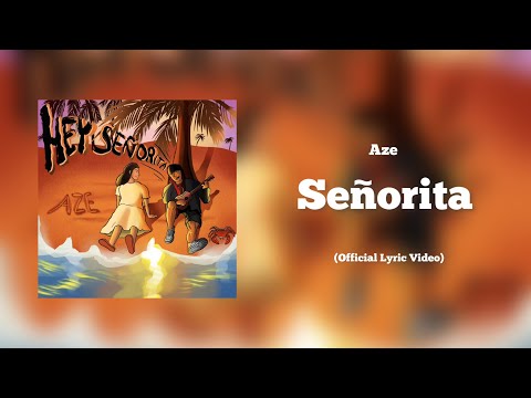 Aze - Señorita (Official Lyric Video)