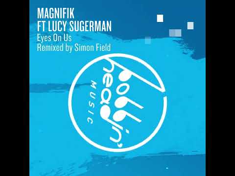 Magnifik Feat Lucy Sugerman - Eyes On Us (Simon Field Extended Remix)