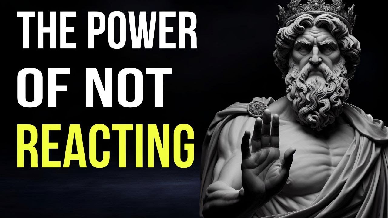 The Power of Not Reacting_How to Control Your Emotions_stoicism