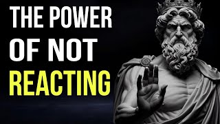 The Power of Not Reacting_How to Control Your Emotions_stoicism
