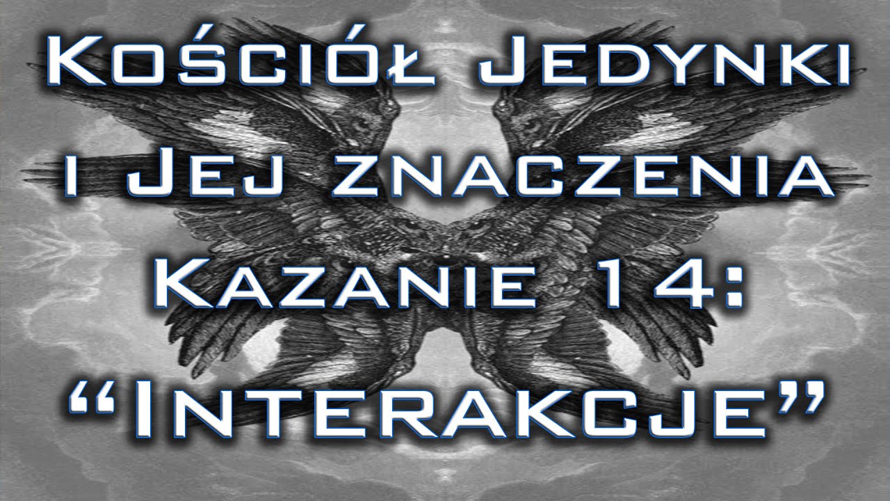 Kościół Jedynki, Kazanie 14: "Interakcje"