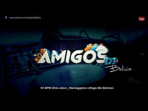 151 BPM Chila Jatun - Mankagastos =(Hugo Mix Bolivia)=