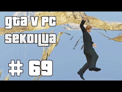 VUOREN LÄPI! - GTA V PC Sekoilua | Osa 69
