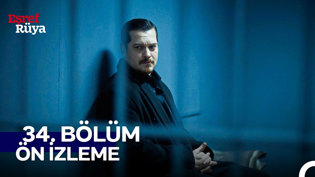 Eşref Rüya 34. Bölüm Ön İzleme