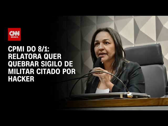 CPMI do 8/1: Relatora quer quebrar sigilo de militar citado por hacker | CNN 360º