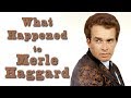 What happened to MERLE HAGGARD?