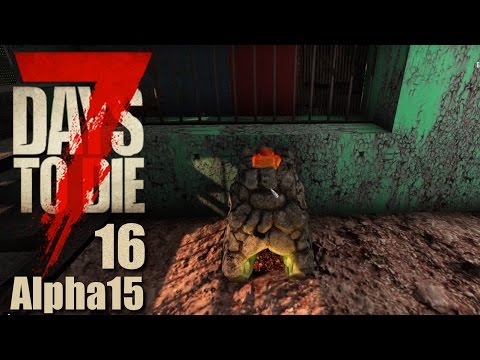 7 Days To Die Alpha 15 #16 Jetzt kann es los gehen [Deutsch German Let's Play]