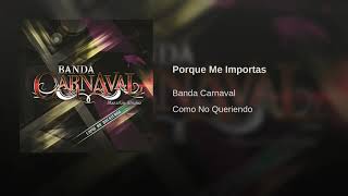 Porque Me Importas - Banda Carnaval (Audio Original) Estrenos 2017 lo mas nuevo de la banda