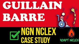 Guillain Barré Syndrome NCLEX Practice | NGN Nursing Case Study with Rationale